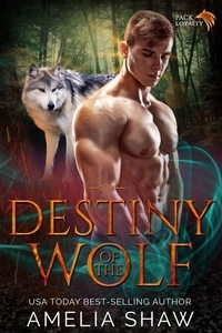  Amelia Shaw - Destiny of the Wolf - Pack Loyalty, #3.