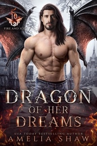  Amelia Shaw - Dragon of her Dreams - The Dragon Kings of Fire and Ice, #10.