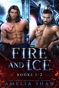  Amelia Shaw - Fire and Ice: Books 1-2 - Dragon Kings Collections, #1.