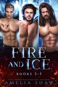  Amelia Shaw - Fire and Ice: Books 3-5 - Dragon Kings Collections, #2.
