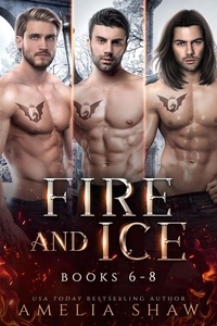  Amelia Shaw - Fire and Ice - Books 6-8 - Dragon Kings Collections, #3.