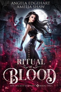  Amelia Shaw et  Angela Edgehart - Ritual of Blood - Her Wicked Vampires, #2.