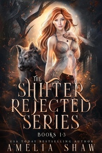  Amelia Shaw - The Shifter Rejected Series: Books 1 - 3 - Shifter Rejected Boxsets, #1.