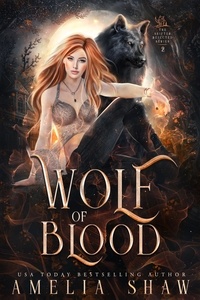  Amelia Shaw - Wolf of Blood - The Wolf Shifter Rejected Series, #2.
