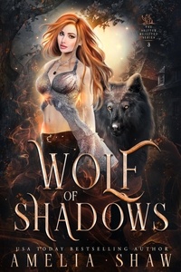  Amelia Shaw - Wolf of Shadows - The Wolf Shifter Rejected Series, #3.