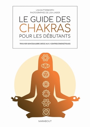 Amelia Wasiliev et Lisa Butterworth - Le guide des chakras pour les débutants.