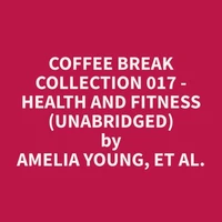 Coffee Break Collection 017 - Health and Fitness (Unabridged)