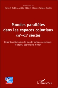 Amélie Adde - Mondes parallèles dans les espaces coloniaux - XVI-XXI siècles - Regards croisés dans le monde indiano-océanique: histoire, patrimoine, fiction.