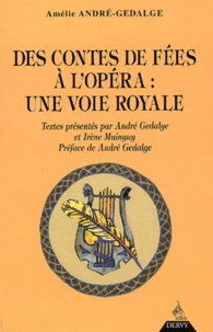 Amélie André-Gedalge - Des Contes De Fees A L'Opera : Une Voie Royale.