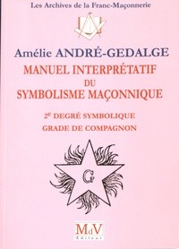 Amélie André-Gedalge - Manuel interprétatif du symbolisme maçonnique - 2e degré symbolique, grade de compagnon.