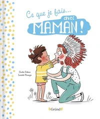 Ce que je fais avec... Maman !