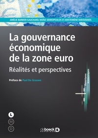 Amélie Barbier-Gauchard et Moïse Sidiropoulos - La gouvernance économique de la zone Euro - Réalités et perspectives.