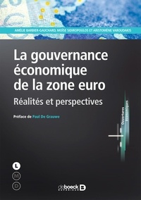 Amélie Barbier-Gauchard et Moïse Sidiropoulos - La gouvernance économique de la zone Euro - Réalités et perspectives.