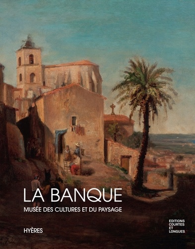 La Banque, Musée des Cultures et du Paysage. Catalogue du parcours des collections