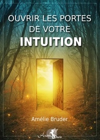 Lire des livres complets en ligne sans téléchargement Ouvrir les portes de votre intuition par Amélie Bruder
