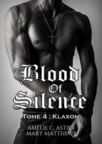 Téléchargez des ebooks gratuits en deutsch Blood of Silence, Tome 4 : Klaxon par Amélie C. Astier, Mary Matthews (Litterature Francaise)