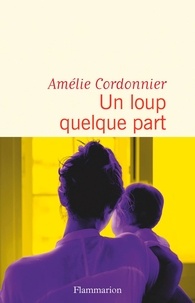 Amélie Cordonnier - Un loup quelque part.