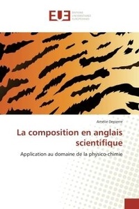 Amélie Depierre - La composition en anglais scientifique - Application au domaine de la physico-chimie.