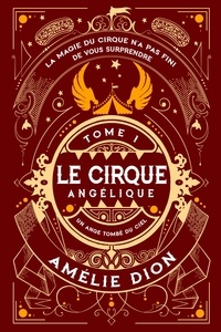 Amélie Dion - Le Cirque Angélique 1 - Un Ange tombé du Ciel.
