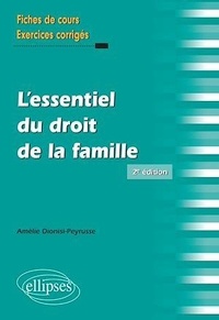 Amélie Dionisi-Peyrusse - L'essentiel du droit de la famille - Fiches de cours et cas pratiques corrigés.