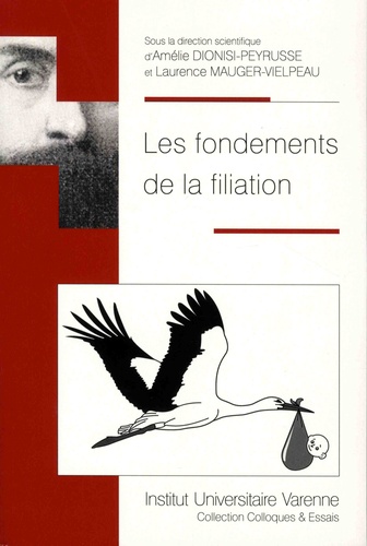 Amélie Dionisi-Peyrusse et Laurence Mauger-Vielpeau - Les fondements de la filiation.