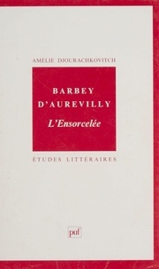 Amélie Djourachkovitch - Barbey d'Aurevilly, "L'ensorcelée".