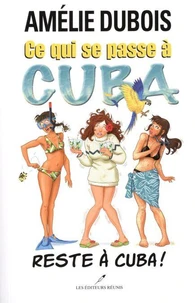 Ce qui se passe a cuba reste a cuba!