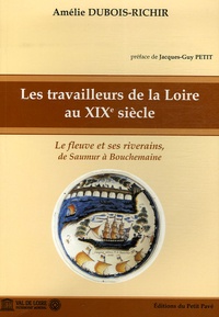 Amélie Dubois-Richir - Les travailleurs de la Loire au XIXe siècle - Le fleuve et ses riverains, de Saumur à Bouchemaine.
