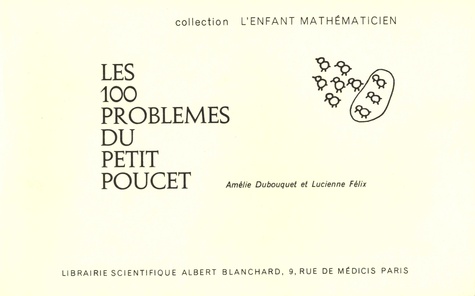 Amélie Dubouquet et Lucienne Félix - Les 100 problèmes du Petit Poucet.