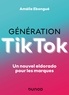Amélie Ebongué - Génération TikTok - Un nouvel eldorado pour les marques.