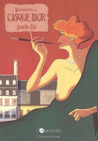 Amélie Elie - Mémoires de Casque d'Or.