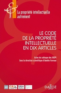 Amélie Favreau - Le Code de la propriété intellectuelle en 10 articles.