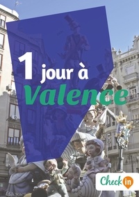 Amélie Gervois - 1 jour à Valence - Un guide touristique avec des cartes, des bons plans et les itinéraires indispensables.