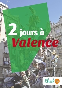 Amélie Gervois - 2 jours à Valence - Un guide touristique avec des cartes, des bons plans et les itinéraires indispensables.