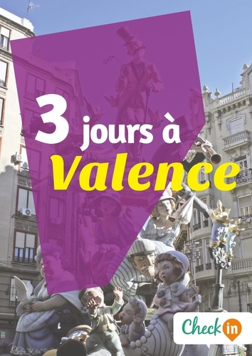 Amélie Gervois - 3 jours à Valence - Un guide touristique avec des cartes, des bons plans et les itinéraires indispensables.