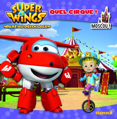 Amélie Gohy - Super Wings à Moscou ! - Quel cirque !.