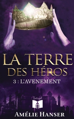 Amélie Hanser - La terre des héros Tome 3 : .