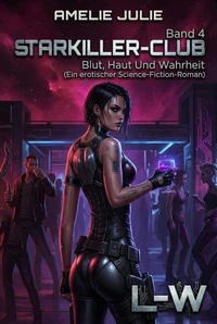 Starkiller-Club - Band 4 - Blut, Haut Und Wahrheit  (Ein erotischer Science-Fiction-Roman)