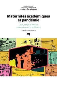 Amélie Keyser-Verreault et Florence Pasche Guignard - Maternités académiques et pandémie - Lieux, temps et réseaux entre pressions et résiliences.