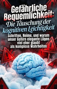 Gefährliche Bequemlichkeit: Die Täuschung der kognitiven Leichtigkeit