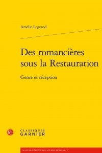 Amélie Legrand - Des romancières sous la Restauration - Genre et réception.