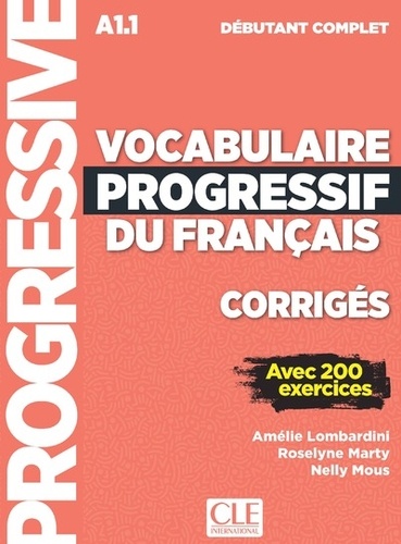 Amélie Lombardini et Roselyne Marty - Corrigés vocabulaire progressif niveau débutant complet.