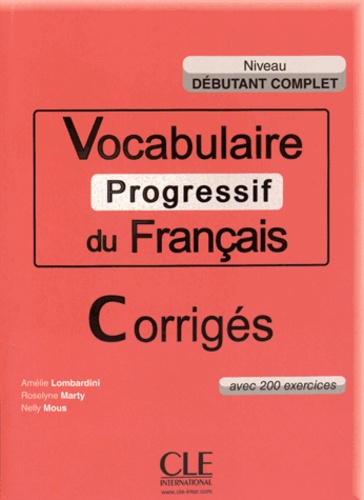 Amélie Lombardini et Roselyne Marty - Vocabulaire progressif du français Niveau débutant complet - Corrigés.