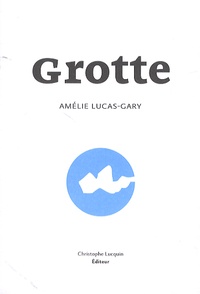 Amélie Lucas-Gary - Grotte.