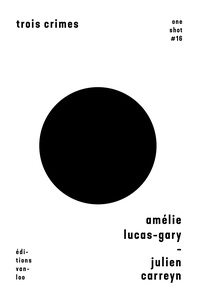 Amélie Lucas-Gary et Julien Carreyn - Trois crimes.