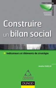 Amélie Marcay - Construire un bilan social - Outil de pilotage et de développement stratégique.