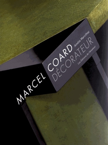 Amélie Marcilhac - Marcel Coard décorateur.