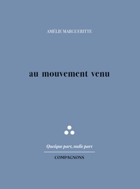 Amélie Marguerite - Au mouvement venu.