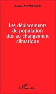 Amélie Mayoussier - Les déplacements de population dus au changement climatique.