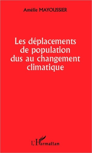 Amélie Mayoussier - Les déplacements de population dus au changement climatique.